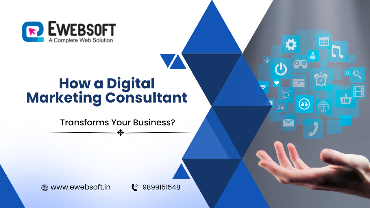 How a Digital Marketing Consultant Transforms Your Business?